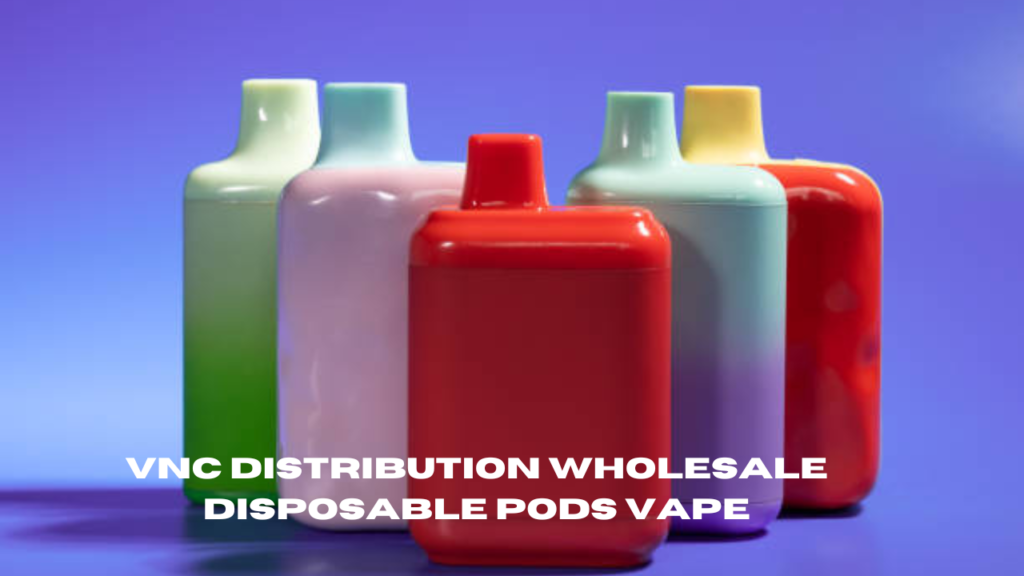 vnc distribution wholesale disposable pods vape