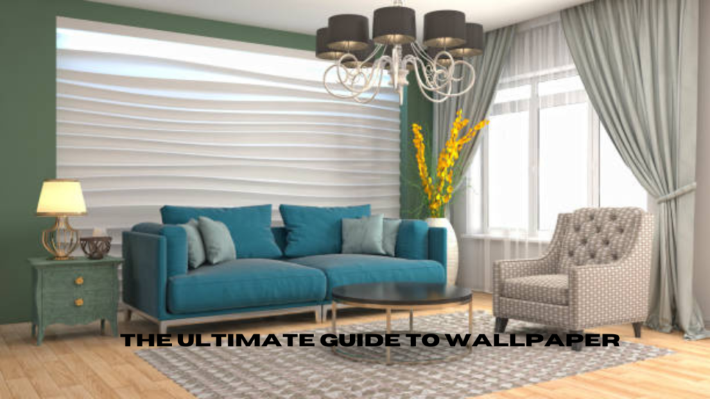 The Ultimate Guide to Wallpaper