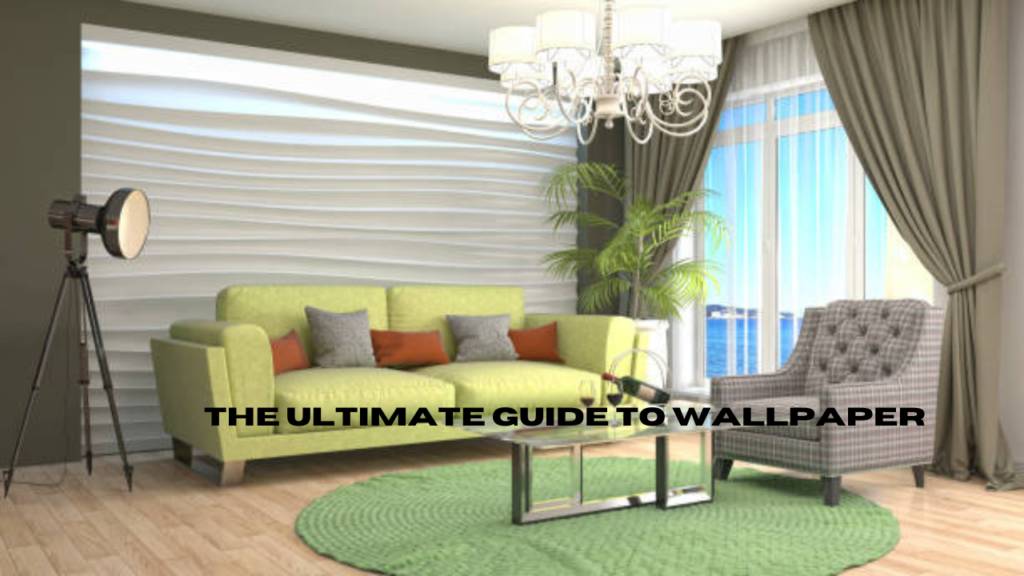 The Ultimate Guide to Wallpaper