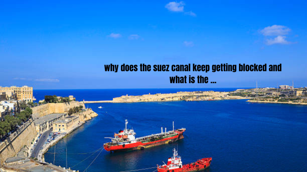 why does the suez canal keep getting blocked and what is the ...