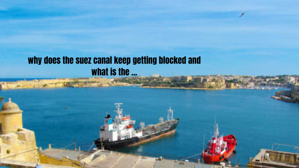 why does the suez canal keep getting blocked and what is the ...