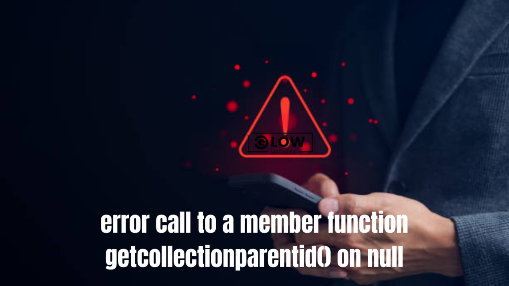 error call to a member function getcollectionparentid() on null