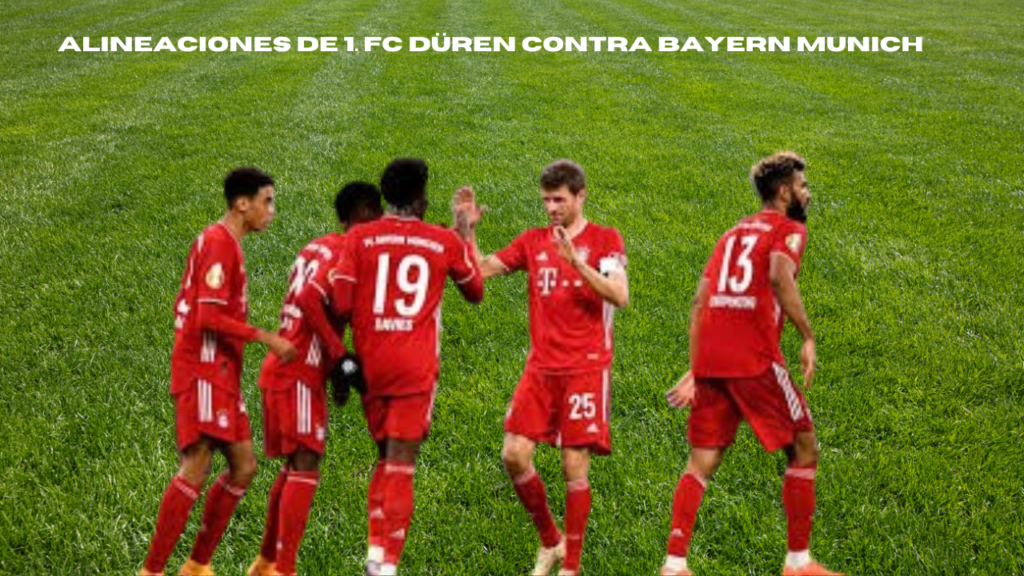 alineaciones de 1. fc düren contra bayern munich