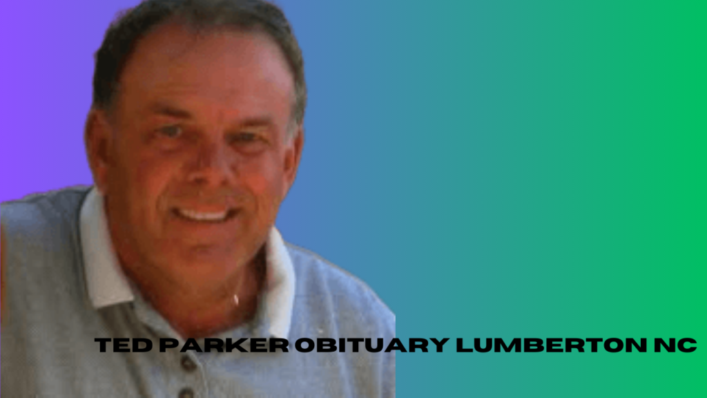 ted parker obituary lumberton nc