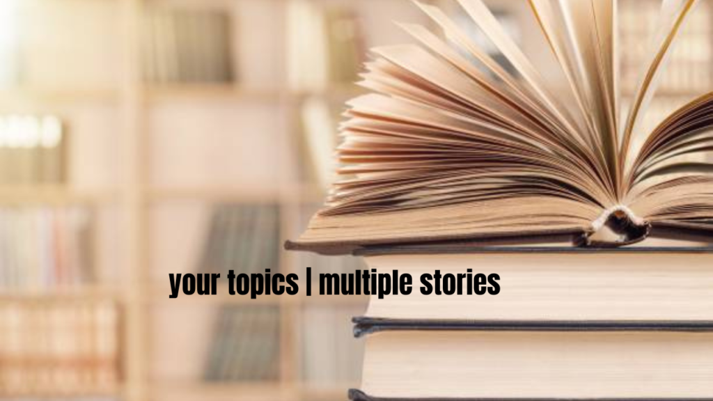 your topics | multiple stories