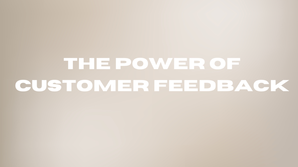 The Power of Customer Feedback