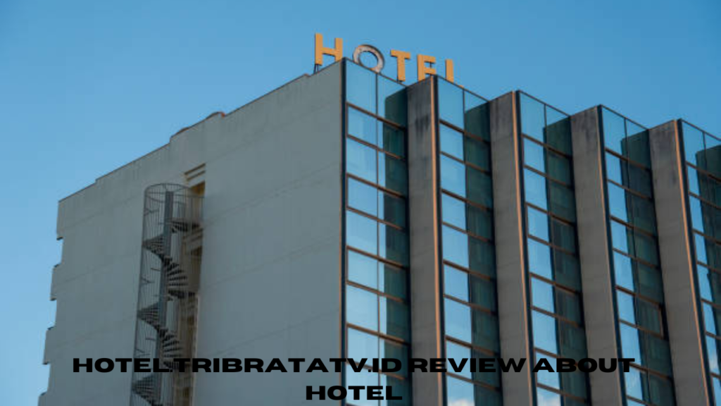 hotel.tribratatv.id review about hotel