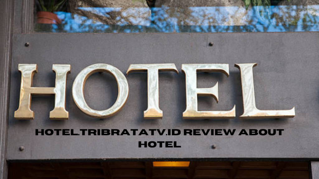 hotel.tribratatv.id review about hotel