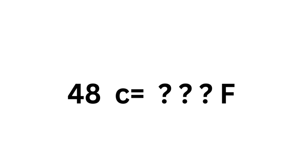 48 celsius to fahrenheit