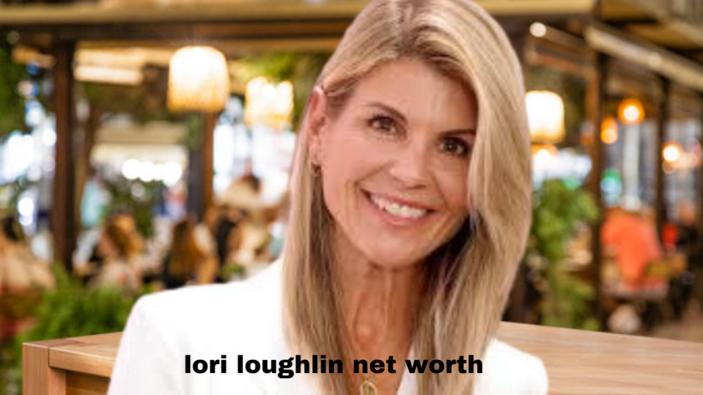 lori loughlin net worth