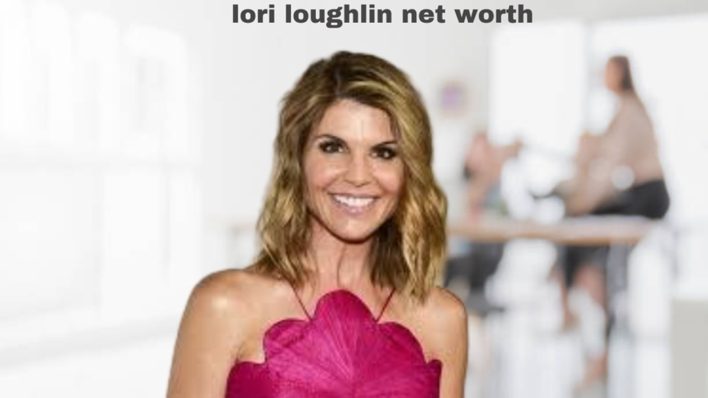 lori loughlin net worth