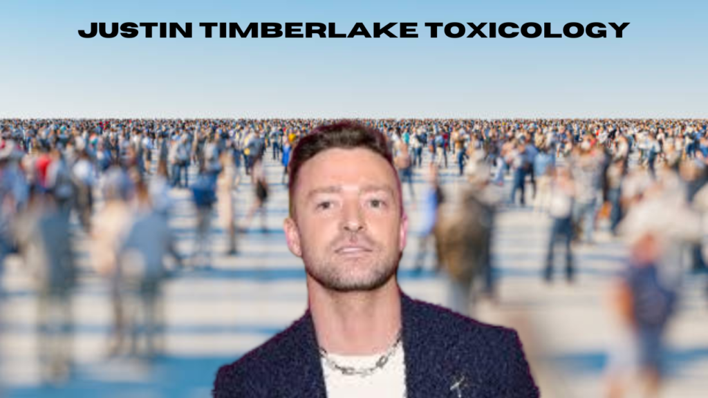 justin timberlake toxicology