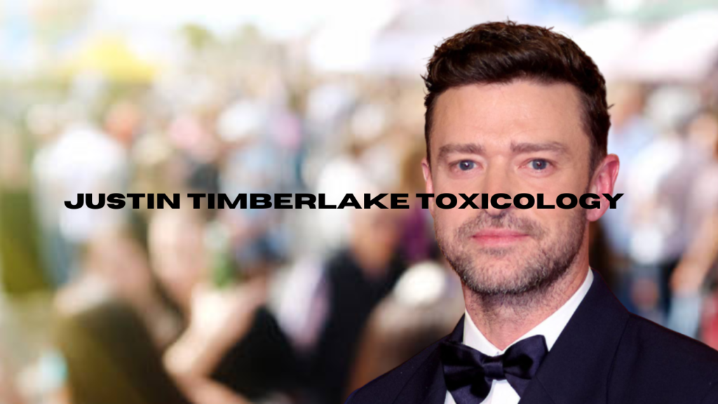 justin timberlake toxicology