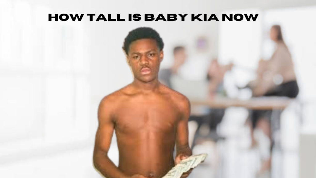 how tall is baby kia now