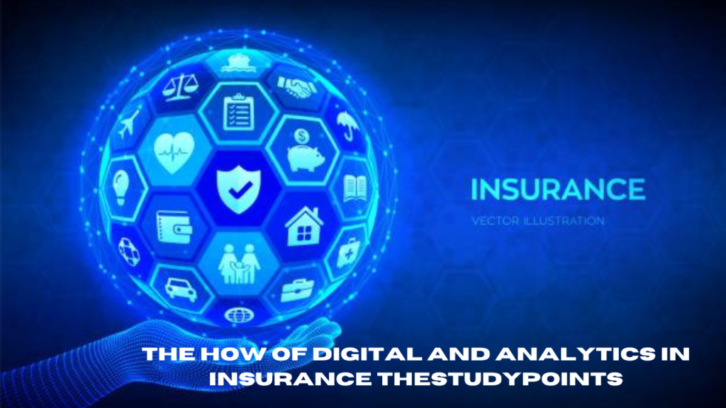 the how of digital and analytics in insurance thestudypoints