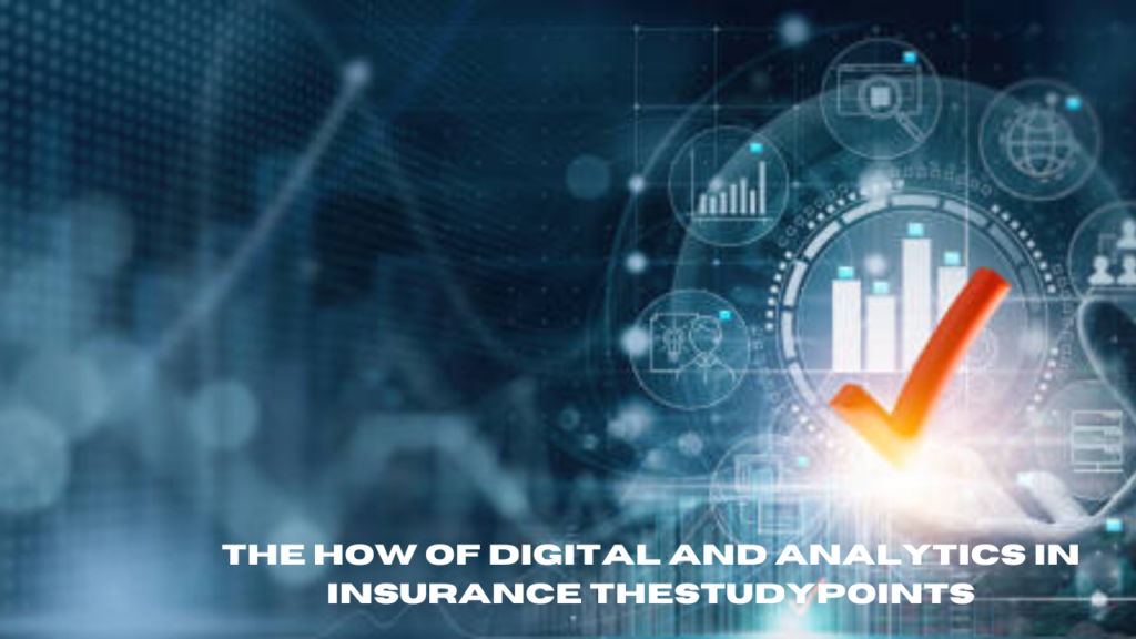 the how of digital and analytics in insurance thestudypoints