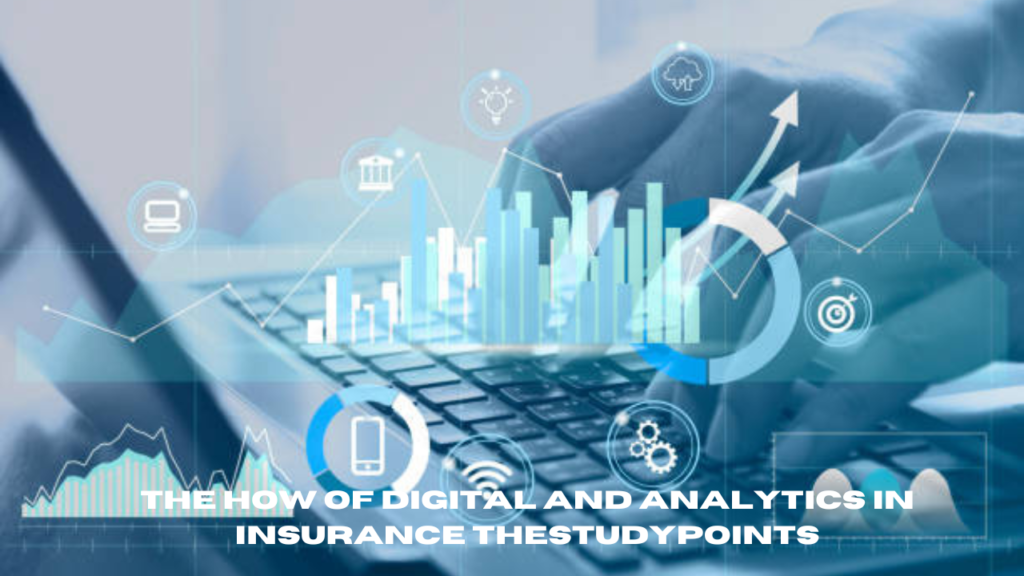 the how of digital and analytics in insurance thestudypoints