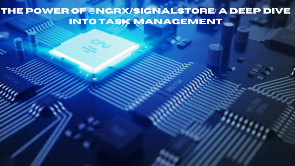 the power of @ngrx/signalstore: a deep dive into task management