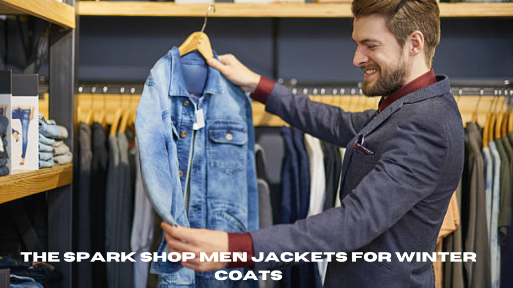 the spark shop men jackets for winter coats