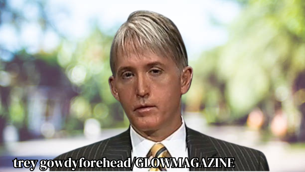 trey gowdy forehead