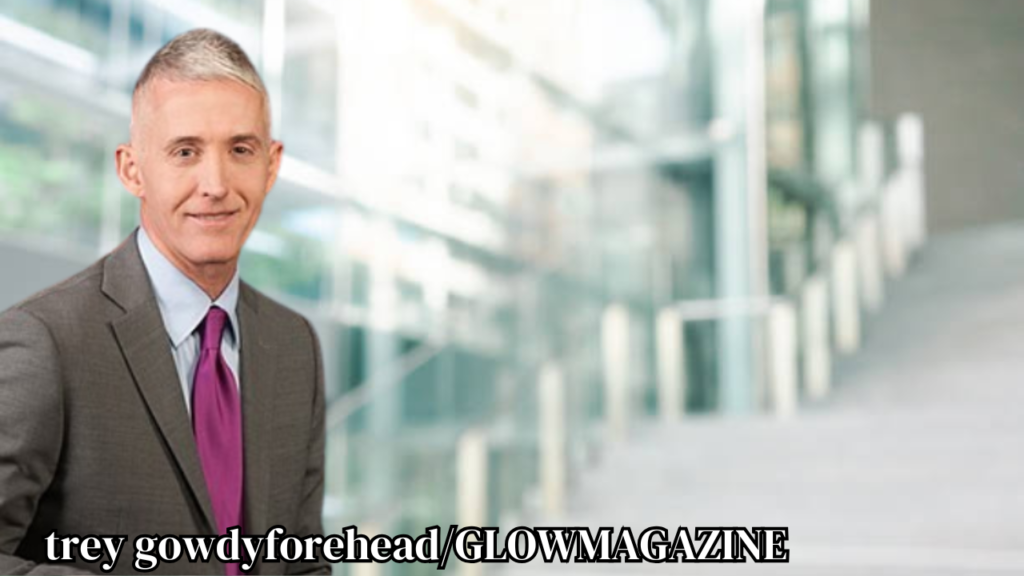 trey gowdy fortrey gowdy foreheadtrey gowdy foreheadehead