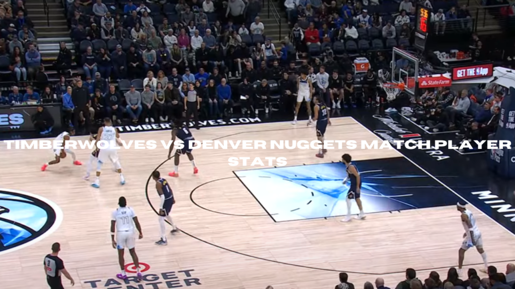 timberwolves vs denver nuggets match player stats