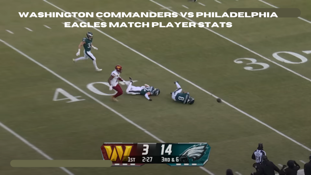 washington commanders vs philadelphia eagles match player stats