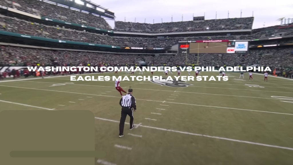 washington commanders vs philadelphia eagles match player stats