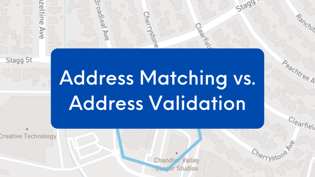 Address Matching vs. Address Validation